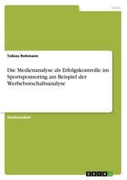 Cover von Die Medienanalyse als Erfolgskontrolle im Sportsponsoring am Beispiel der Werbebotschaftsanalyse