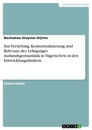 Cover von Zur Vertiefung, Kontextualizierung und Relevanz des Lehrganges Auslandsgermanistik in Nigeria bzw. in den Entwicklungsländern.