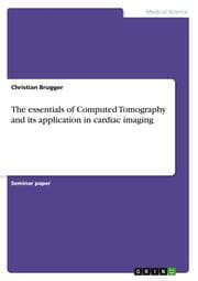 Cover von The essentials of Computed Tomography and its application in cardiac imaging