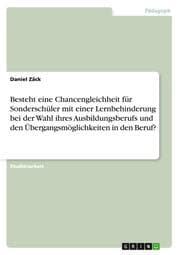 Cover von Besteht eine Chancengleichheit für Sonderschüler mit einer Lernbehinderung bei der Wahl ihres Ausbildungsberufs und den Übergangsmöglichkeiten in den Beruf?