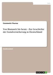 Cover von Von Bismarck bis heute - Zur Geschichte der Sozialversicherung in Deutschland