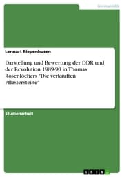 Cover von Darstellung und Bewertung der DDR und der Revolution 1989-90 in Thomas Rosenlöchers 'Die verkauften Pflastersteine'