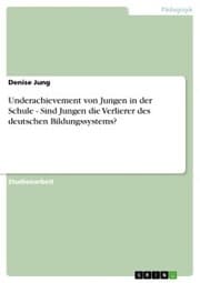 Cover von Underachievement von Jungen in der Schule - Sind Jungen die Verlierer des deutschen Bildungssystems?