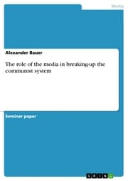 Cover von The role of the media in breaking-up the communist system