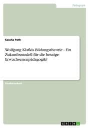 Cover von Wolfgang Klafkis Bildungstheorie - Ein Zukunftsmodell für die heutige Erwachsenenpädagogik?