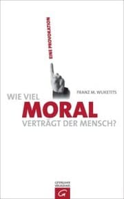 Cover von Wie viel Moral verträgt der Mensch?