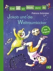 Cover von Erst ich ein Stück, dann du - Jakob und die Weltraumkicker