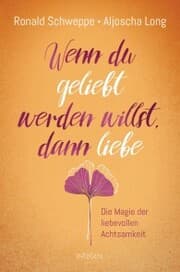 Cover von Wenn du geliebt werden willst, dann liebe