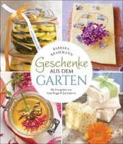 Cover von Geschenke aus dem Garten. 54 Rezepte. Saisonal, nachhaltig, natürlich