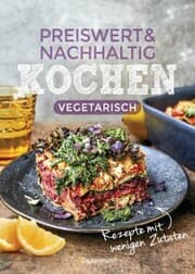 Cover von Preiswert & nachhaltig kochen - vegetarische Rezepte mit wenigen Zutaten