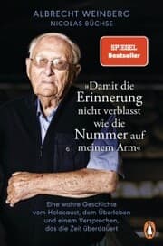 Cover von Albrecht Weinberg - »Damit die Erinnerung nicht verblasst wie die Nummer auf meinem Arm«
