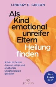 Cover von Als Kind emotional unreifer Eltern Heilung finden