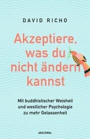 Cover von Akzeptiere, was du nicht ändern kannst. Mit buddhistischer Weisheit und westlicher Psychologie zu mehr Gelassenheit
