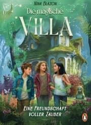 Cover von Die magische Villa - Eine Freundschaft voller Zauber