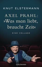 Cover von Axel Prahl: »Was man liebt, braucht Zeit«