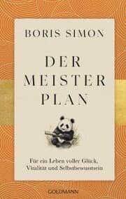 Cover von Der Meisterplan für ein Leben voller Glück, Vitalität und Selbstbewusstsein