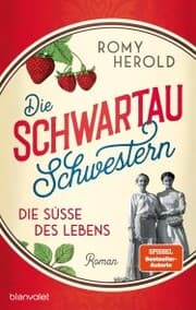 Cover von Die Schwartau-Schwestern - Die Süße des Lebens