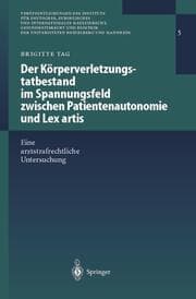 Cover von Der Körperverletzungstatbestand im Spannungsfeld zwischen Patientenautonomie und Lex artis