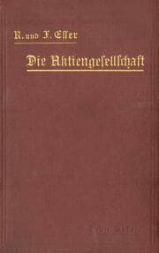 Cover von Die Aktiengesellschaft nach den Vorschriften des Handelsgesetzbuchs vom 10.Mai 1897 dargestellt und erläutert unter Anfügung eines Normalstatuts