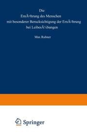 Cover von Die Ernährung des Menschen mit besonderer Berücksicht gung der Ernährung bei Leibesübungen