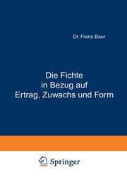 Cover von Die Fichte in Bezug auf Ertrag, Zuwachs und Form