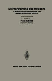 Cover von Die Verwertung des Roggens in ernährungsphysiologischer und landwirtschaftlicher Hinsicht