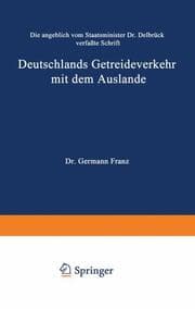 Cover von Die angeblich von Staatsminister Dr.Delbrück verfaßte Schrift Deutschlands Getreideverkehr mit dem Auslande vor dem Forum der Kritik