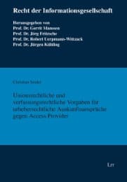 Cover von Unionsrechtliche und verfassungsrechtliche Vorgaben für urheberrechtliche Auskunftsansprüche gegen Access Provider