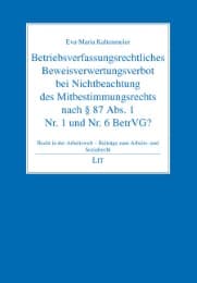 Cover von Betriebsverfassungsrechtliches Beweisverwertungsverbot bei Nichtbeachtung des Mitbestimmungsrechts nach § 87 Abs.1 Nr.1 und Nr.6 BetrVG?