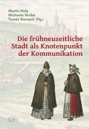 Cover von Die frühneuzeitliche Stadt als Knotenpunkt der Kommunikation