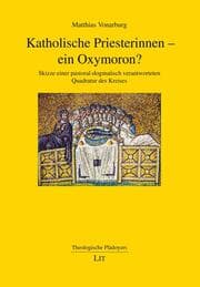 Cover von Katholische Priesterinnen - ein Oxymoron?