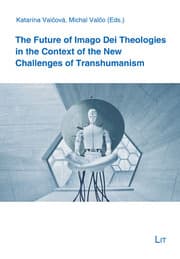 Cover von The Future of Imago Dei Theologies in the Context of the New Challenges of Transhumanism