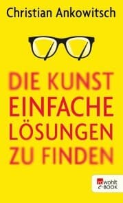Cover von Die Kunst, einfache Lösungen zu finden