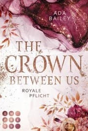 Cover von The Crown Between Us. Royale Pflicht (Die 'Crown'-Dilogie 2)