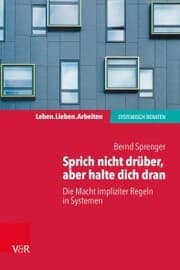 Cover von Sprich nicht drüber, aber halte dich dran: Die Macht impliziter Regeln in Systemen
