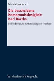 Cover von Die bescheidene Kompromisslosigkeit der Theologie Karl Barths
