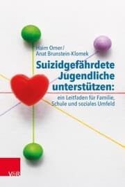 Cover von Suizidgefährdete Jugendliche unterstützen: ein Leitfaden für Familie, Schule und soziales Umfeld