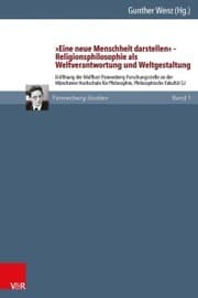 Cover von »Eine neue Menschheit darstellen« - Religionsphilosophie als Weltverantwortung und Weltgestaltung