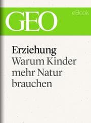 Cover von Erziehung: Warum Kinder mehr Natur brauchen (GEO eBook Single)