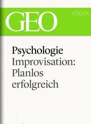 Cover von Psychologie: Improvisation: Planlos erfolgreich (GEO eBook Single)