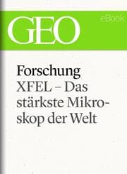 Cover von Forschung: XFEL - Das stärkste Mikroskop der Welt (GEO eBook Single)