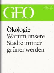 Cover von Ökologie: Warum unsere Städte immer grüner werden (GEO eBook Single)