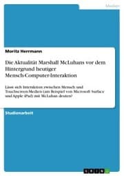 Cover von Die Aktualität Marshall McLuhans vor dem Hintergrund heutiger Mensch-Computer-Interaktion