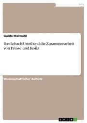 Cover von Das Lebach-Urteil und die Zusammenarbeit von Presse und Justiz