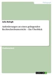 Cover von Anforderungen an einen gelingenden Rechtschreibunterricht - Ein Überblick