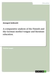 Cover von A comparative analysis of the Finnish and the German mother tongue and literature education