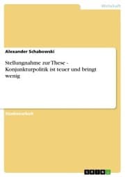 Cover von Stellungnahme zur These - Konjunkturpolitik ist teuer und bringt wenig
