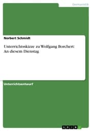 Cover von Unterrichtsskizze zu Wolfgang Borchert: An diesem Dienstag