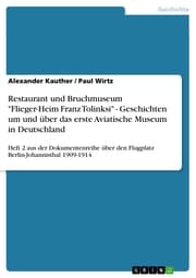 Cover von Restaurant und Bruchmuseum 'Flieger-Heim Franz Tolinksi' - Geschichten um und über das erste Aviatische Museum in Deutschland