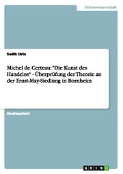 Cover von Michel de Certeau: 'Die Kunst des Handelns' - Überprüfung der Theorie an der Ernst-May-Siedlung in Bornheim